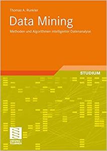 Data Mining: Methoden und Algorithmen intelligenter Datenanalyse