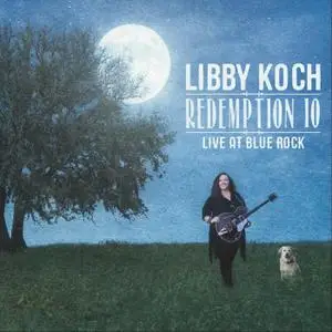 Libby Koch - Redemption 10: Live at Blue Rock (2019-10-18)