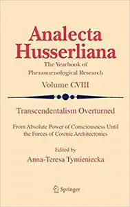 Transcendentalism Overturned: From Absolute Power of Consciousness Until the Forces of Cosmic Architectonics