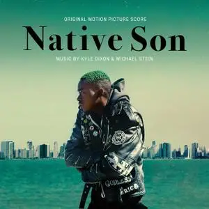 Kyle Dixon & Michael Stein - Native Son (Original Motion Picture Score) (2019)