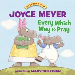 «Every Which Way to Pray» by Joyce Meyer
