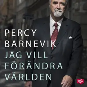 «Jag vill förändra världen» by Percy Barnevik