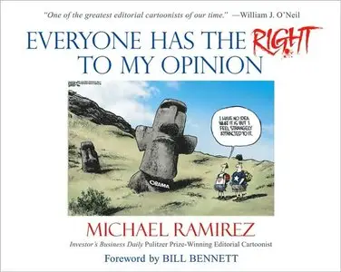 Everyone Has the Right to My Opinion: Investor's Business Daily Pulitzer Prize-Winning Editorial Cartoonist