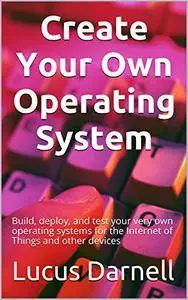 Create Your Own Operating System