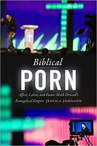 Biblical Porn: Affect, Labor, and Pastor Mark Driscoll's Evangelical Empire