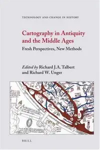 Cartography in Antiquity and the Middle Ages: Fresh Perspectives, New Methods