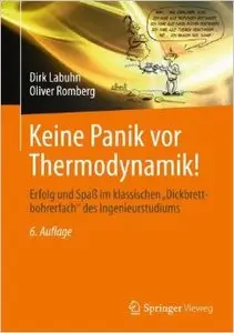 Keine Panik vor Thermodynamik!: Erfolg und Spaß im klassischen "Dickbrettbohrerfach" des Ingenieurstudiums (Auflage: 6)