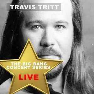 Travis Tritt - Big Bang Concert Series: Travis Tritt (Live) (2017)
