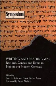 Writing and Reading War: Rhetoric, Gender, and Ethics in Biblical and Modern Contexts