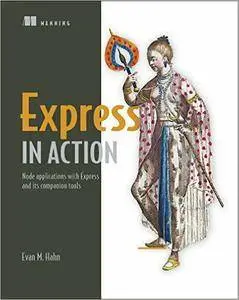 Express in Action: Node applications with Express and its companion tools