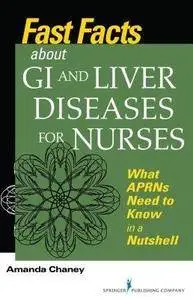 Fast Facts about GI and Liver Diseases for Nurses: What APRNs Need to Know in a Nutshell