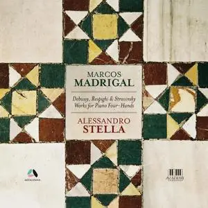 Marcos Madrigal & Alessandro Stella - Debussy, Respighi & Stravinsky: Works for Piano Four-Hands (2018) [Of. Digital Download]