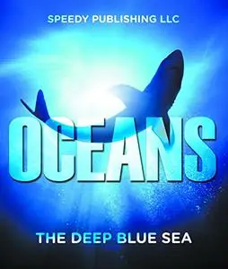 Oceans - The Deep Blue Sea: Fun Facts and Pictures for Kids