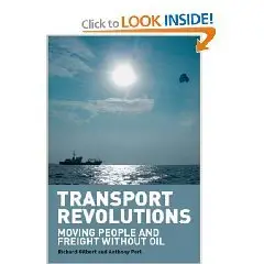 Transport Revolutions: Moving People and Freight Without Oil By Richard Gilbert, Anthony Perl