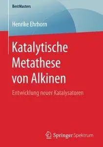 Katalytische Metathese von Alkinen: Entwicklung neuer Katalysatoren (BestMasters)