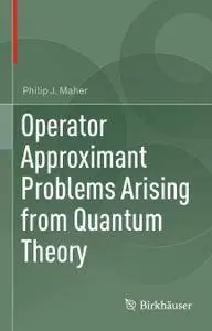 Operator Approximant Problems Arising from Quantum Theory