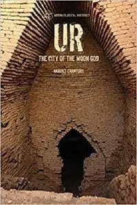 Ur: The City of the Moon God (Archaeological Histories) [Kindle Edition]