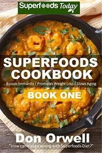 Superfoods Cookbook: Book One