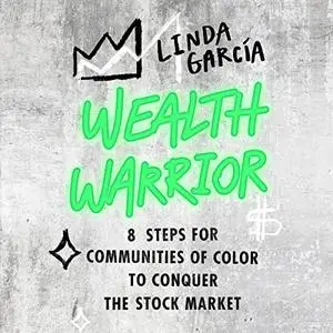 Wealth Warrior: 8 Steps for Communities of Color to Conquer the Stock Market [Audiobook]