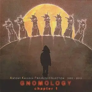 Antony Kalugin Projects Collection 2002-2012 - Gnomology Chapter 1 (2013)
