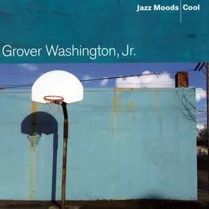 Grover Washington, Jr. - Jazz Moods: Cool (2004)