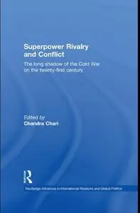 Superpower Rivalry and Conflict: The Long Shadow of the Cold War on the 21st Century