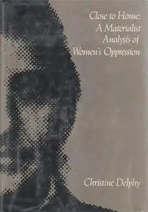 Close to Home: Materialist Analysis of Women’s Oppression