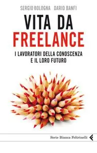 Sergio Bologna, Dario Banfi - Vita da freelance
