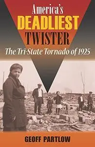America's Deadliest Twister: The Tri-State Tornado of 1925 (repost)