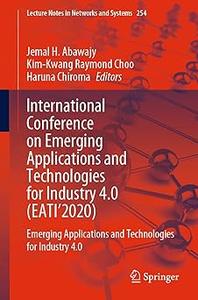 International Conference on Emerging Applications and Technologies for Industry 4.0 (EATI’2020): Emerging Applications a