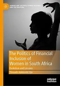 The Politics of Financial Inclusion of Women in South Africa: Evolution and Lessons