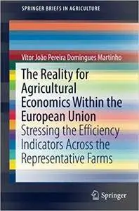 The Reality for Agricultural Economics Within the European Union: Stressing the Efficiency Indicators Across the Representative