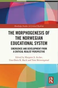 The Morphogenesis of the Norwegian Educational System: Emergence and Development from a Critical Realist Perspective