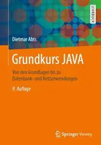 Grundkurs JAVA – Von den Grundlagen bis zu Datenbank- und Netzanwendungen, Auflage: 9