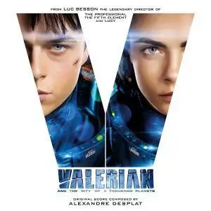 Alexandre Desplat - Valerian and the City of a Thousand Planets (Original Motion Picture Soundtrack) (2017)