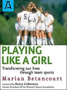 «Playing Like a Girl» by Marian Betancourt