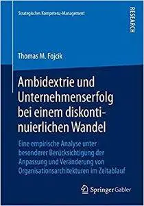 Ambidextrie und Unternehmenserfolg bei einem diskontinuierlichen Wandel