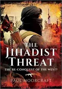 The Jihadist Threat: The Re-conquest of the West?