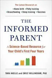 The Informed Parent: A Science-Based Resource for Your Child's First Four Years  (repost)