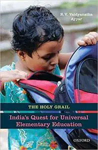 The Holy Grail: India's Quest for Universal Elementary Education