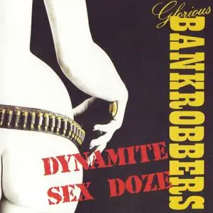 Glorious Bankrobbers - Dynamite Sex Doze (1989) [2018]