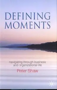 Defining Moments: Navigating through Business and Organizational Life (repost)