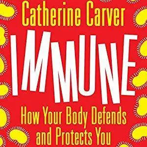 Immune: How Your Body Defends and Protects You [Audiobook]