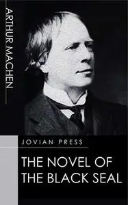 «The Novel of the Black Seal» by Arthur Machen