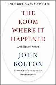 The Room Where It Happened: A White House Memoir