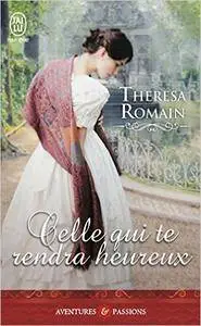 Celle qui te rendra heureux - Theresa Romain