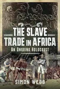 The Slave Trade in Africa: An Ongoing Holocaust