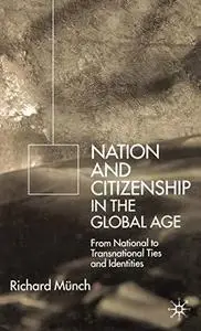 Nations and Citizenship in the Global Age: From National to Transnational Ties and Identities