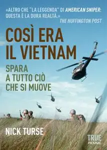 Nick Turse - Così era il Vietnam. Spara a tutto ciò che si muove