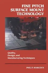 Fine Pitch Surface Mount Technology: Quality, Design, and Manufacturing Techniques